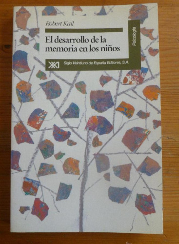 Portada del libro de EL DESARROLLO DE LA MEMORIA EN LOS NIÑOS. ROBERT KAIL. ED. SIGLO XXI 1984 252 PAG