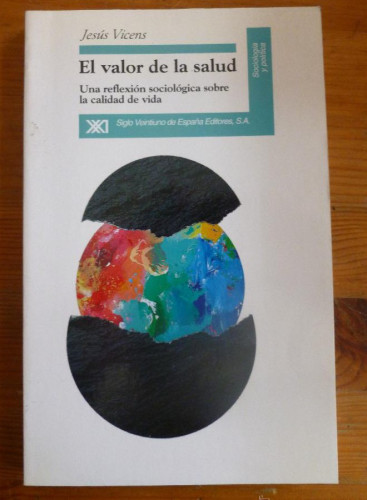 Portada del libro de EL VALOR DE LA SALUD. JESUS VICENS. ED. SIGLO XXI. 1995 202 PAG