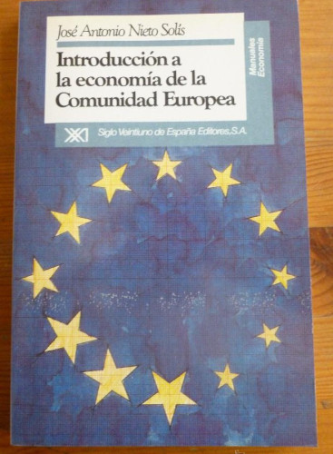 Portada del libro de INTRODUCCION A LA ECONOMIA DE LA COMUNIDAD EUROPEA. NIETGO SOLIS. ED. SIGLO XXI. 1993 175 PAG