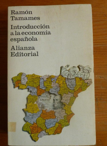Portada del libro de INTRODUCCION A LA ECONOMIA ESPAÑOLA. RAMON TAMAMES. ALIANZA ED. 1977 560 PAG