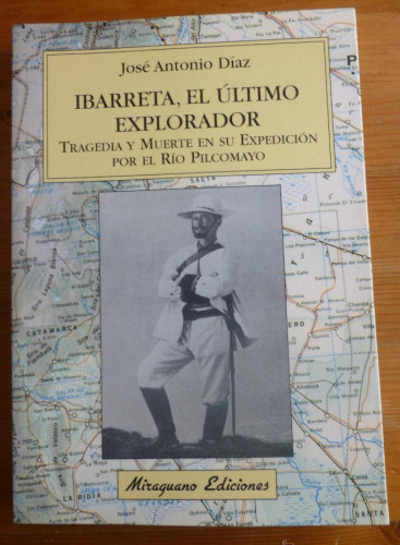 Portada del libro de IBARRETA, EL ULTIMO EXPLORADOR. JOSE ANTONIO DIAZ.L MINGUANO EDICIONES. 2004 296 PAG