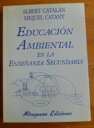 Portada del libro de EDUCACION AMBIENGTAL EN LA ENSEÑANZA SECUNDARIA. CATALAN Y CATANY. ED. MIRAGUANO 1996 230PAG