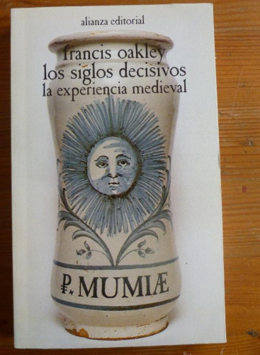 Portada del libro de LOS SIGLOS DESIVOS.LA EXPERIENCIA MEDIEVAL. FRANCIS OAKLEY. ALIANZA ED. 1995 249 PAG