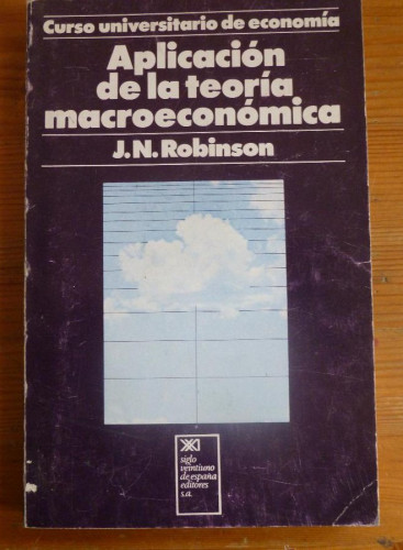 Portada del libro de APLICACION DE LA TEORIA MACROECONOMICA. JN. ROBINSON. ED. SIGLO XXI. 1975 197 PAG