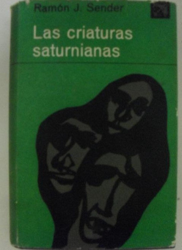 Portada del libro de LAS CRIATURAS SATURNIANAS SENDER, RAMON J. Publicado por DESTINO: ANCORA Y DELFIN (1968)