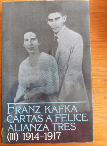 Portada del libro de CARTAS A FELICE. VOL 3. 1914-1917. FRANZ KAFKA. ALIANZA TRES. 1979 789 PAG