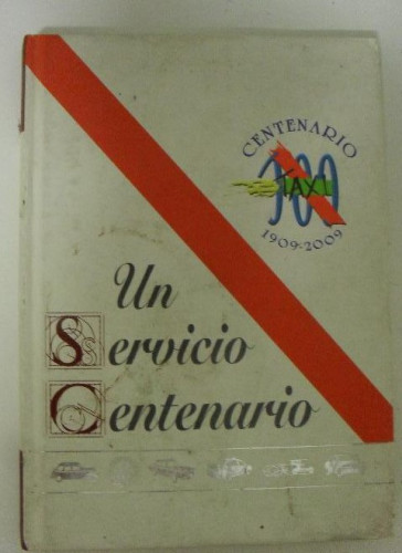 Portada del libro de Un servicio Centenario Desconocido Publicado por Federación Profesional del Taxi (2009)
