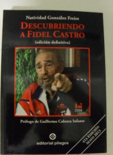 Portada del libro de Descubriendo a Fidel Castro González Freire, Natividad Publicado por Pliegos. (2013)482pp