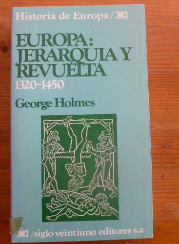 Portada del libro de EUROPA. JERARQUIA Y REVUELTA 1320-1450 GEORGE HOLME. ED. SIGLO XXI 1982 442 PAG