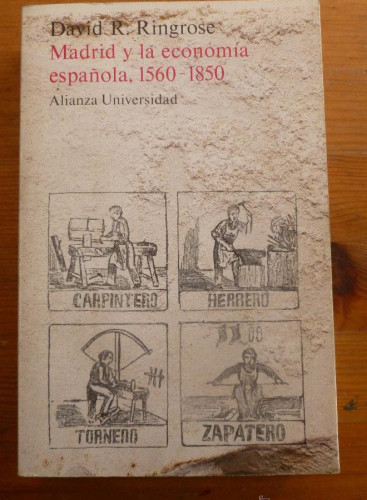 Portada del libro de MADRID Y LA ECONOMIA ESPAÑOLA. 1560-1850. DAVID R. RINGROSE. ALIANA UNIVER. 1985 492 PAG
