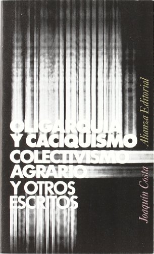 Portada del libro de Oligarquía y caciquismo, colectivismo agrario y otros escritos