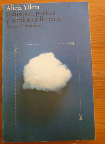 Portada del libro de ESTILISTICA, POETICA Y SEMIOTICA LITERARIA. ALICIA YLLERA. ALIANZA UNIVERSIDAD 1974 185 PAG