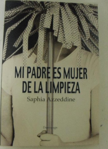 Portada del libro de MI PADRE ES MUJER DE LA LIMPIEZA (NARRATIVA)