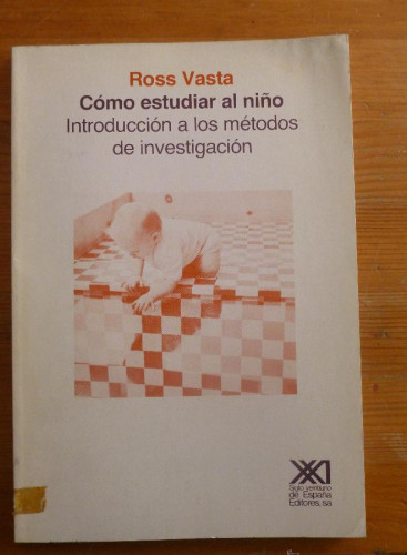 Portada del libro de COMO ESTUDIAR AL NIÑO. ROSS VASTA. ED. SIGLO XXI. 1978 150 PAG