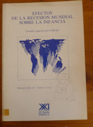 Portada del libro de EFECTOS DE LA RECISION MUNDIAL SOBRE LA INFANCIA.JOLLY y CORNIA. ED. SIGLO XXI. 1984 386 PAG