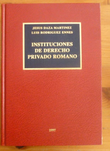 Portada del libro de INSTITUCIONES DE DERECHO PRIVADO ROMANO. DAZA MARTINEZ y RODRIGUEZ ENNES. MADRID 1997 700 PAG