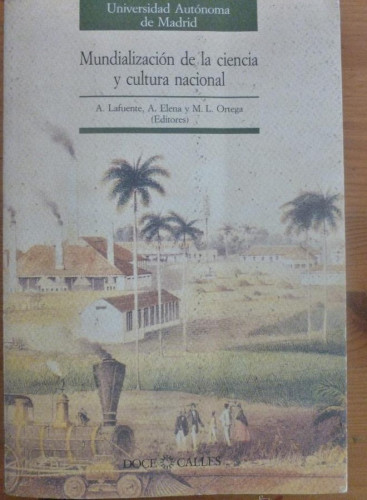Portada del libro de MUNDIALIZACION DE LA CIENCIA Y CULTURA NACIONAL.LAFUENTE y ORTEGA DOCE CALLES 1993 740 PAG