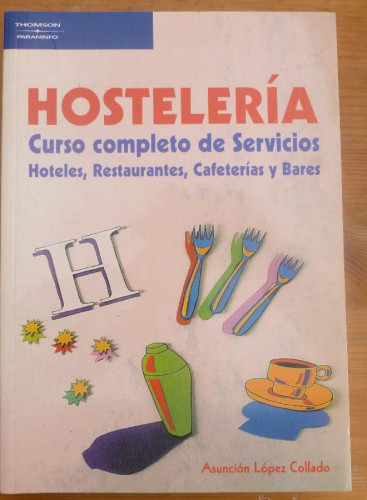 Portada del libro de HOSTELERIA.CURSO COMPLETO DE SERVICIOS. ASUNCION LOPEZ COLLADO ED.PARANINFO. 2004 261 PAG