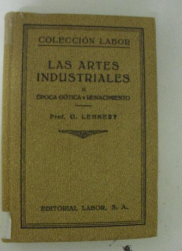 Portada del libro de Historia de las artes industriales. Tomo II: Epoca gótica y renacimiento. LEHNERT. LABOR 1933 369pp