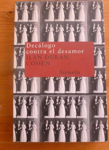 Portada del libro de DECALOGO CONTRA EL DESAMOR. ILAN DURAN COHEN. SIRUELA.2004 176 PAG