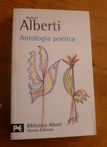 Portada del libro de ANTOLOGIA POETICA. RAFAEL ALBERTI . ALIANZA ED. 2001 341 PAG