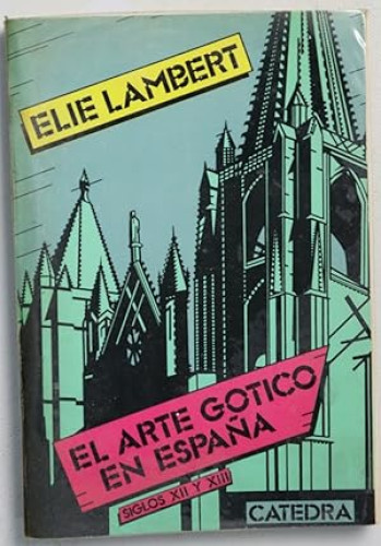 Portada del libro de El arte gótico en España en los siglos XII y XIII (Arte Grandes Temas)