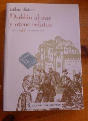 Portada del libro de DUBLIN Y OTROS RELATOS. ISIDORO BLAISTEN. LENGUA DE TRAPO. 1996 190 PAG