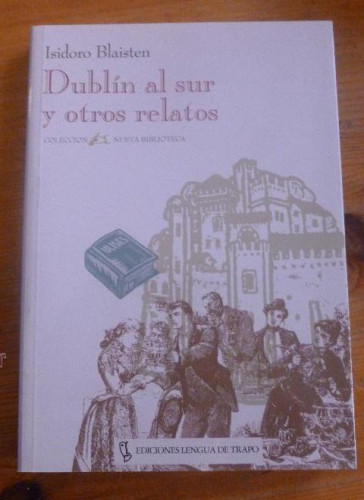 Portada del libro de DUBLIN Y OTROS RELATOS. ISIDORO BLAISTEN. LENGUA DE TRAPO. 1996 190 PAG