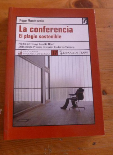 Portada del libro de LA CONFERENCIA. EL PLAGIO SOSTENIBLE. PEPE MONTESERIN. LENGUA DE TRAPO. 2006 375 PAG