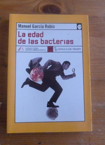 Portada del libro de LA EDAD DE LAS BACTERIAS. MANUEL GARCIA RUBIO. LENGUA DE TRAPO. 2005 252 PAG