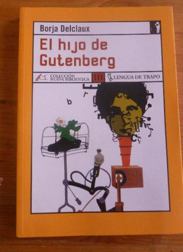 Portada del libro de ELHIJO DE GUTENBERG. BORJA DELCLAUX. ED. LENGUA DE TRAPO. 2006 217 PAG