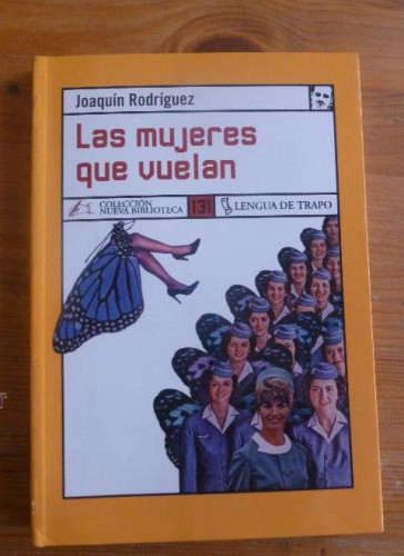 Portada del libro de LAS MUJERES VUELAN. JOAQUIN RODRIGUEZ. LENGUA DE TRAPO. 2007 215 PAG