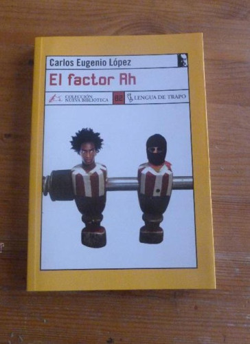Portada del libro de EL FACTOR AH. CARLOS EUGENIO LOPEZ. LENGUA DE TRAPO. 2003 181 PAG
