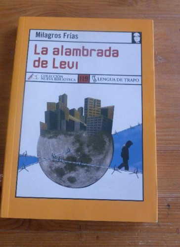 Portada del libro de LA ALAMBRADA DE LEVI MILAGROS FRIAS. LENGUA DE TRAPO. 2006 282 PAG