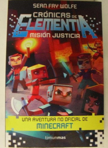 Portada del libro de Crónicas de Elementia. Misión Justicia Sean Fay Wolfe Timun Mas (2015) 502pp