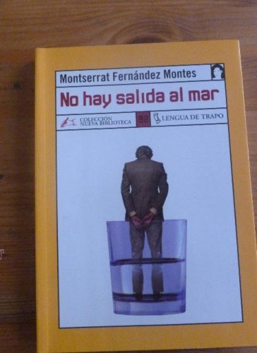 Portada del libro de NO HAY SALIDA AL MAR. MONTSERRAT FERNANDEZ MONTES.LENGUA DE TRAPO. 2004 182 PAG