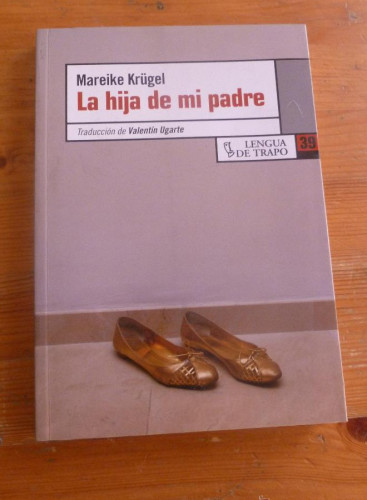 Portada del libro de LA HIJA DE MI PADRE. MAREIKE KRUGEL. LENGUA DE TRAPO.