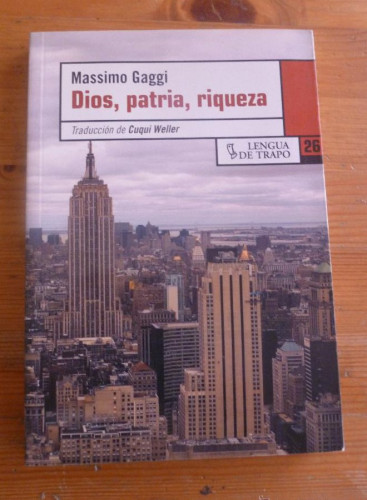 Portada del libro de DIOS, PATRIA, RIQUEZA. MASSIMO GAGGI. LENGUA DE TRAPO. 2006 225 PAG