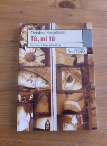 Portada del libro de TU , MI TU. CHRISTINA HESSELHOLDT. LENGUA DE TRAPO. 2008 168PAG