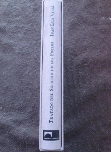 Portada del libro de TRATADO DEL SOCORRO DE LOS POBRES. JUAN LUIS VIVES. FUNDACION LUIS VIVES. 2010 250 PAG