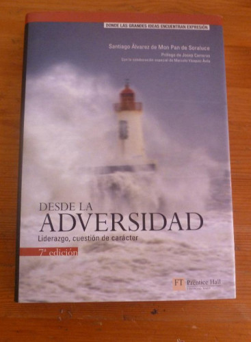 Portada del libro de Desde la adversidad : liderazgo, cuestión de carácter Álvarez de Mon, Santiago. PRENTICE HILL.2010