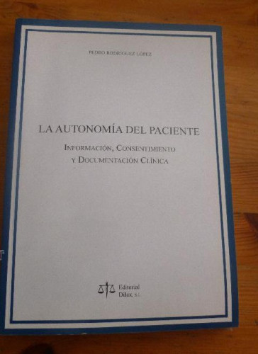 Portada del libro de LA AUTONOMIA DEL PACIENTE. PEDRO RODRIGUEZ LOPEZ. ED. DILEX. 2004 260PAG