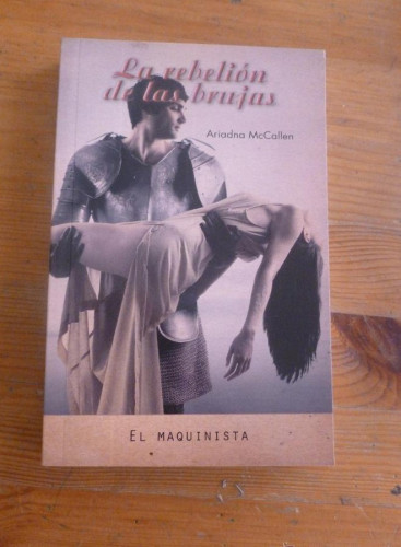 Portada del libro de LA REBELION DE LAS BRUJAS. ARIADNA McCALLEN. EL MAQUINISTA. 2011 360 PAG