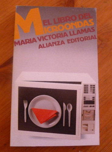 Portada del libro EL LIBRO DEL MICROONDAS.MARIA VICTORIA LLAMAS.ALIANZA ED. 1990 160 PAG