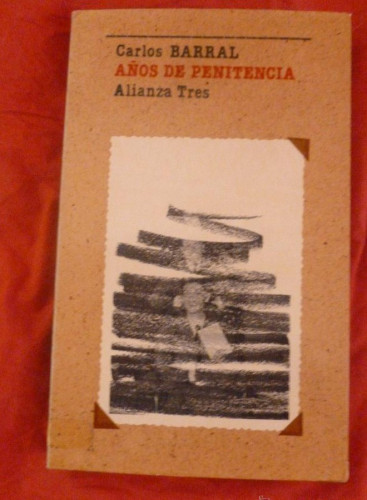 Portada del libro de AÑOS DE PENITENCIA. CARLOS BARRAL. ALIANZA ED. 1976 284 PAG
