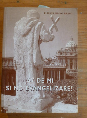 Portada del libro de ¡AY DE MI SI NO EVANGELIZARE! P. JESUS BRAVO BRAVO. 1996 975 PAG DEDICADO AUTOR