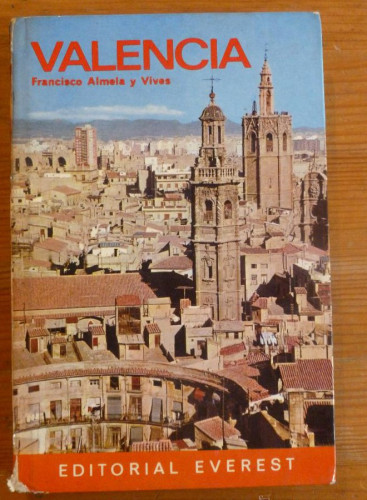 Portada del libro de VALENCIA. FRANCISCO ALMELA Y VIVAS. ED. EVEREST. 1971 188 PAG