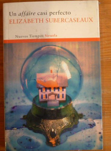 Portada del libro de UN AFFAIRE CASI PERFECTO. E. SUBERCASEAUX. ED. SIRUELA. 2010 193 PAG