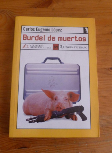 Portada del libro de BURDEL DE MUERTOS. CARLOS EUGENIO LOPEZ. LENGUA DE TRAPO. 2001 188 PAG