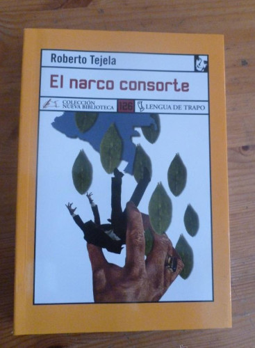Portada del libro de EL NARCO CONSORTE. ROBERTO TEJELA. LENGUA DE TRAPO. 2007 347 PAG